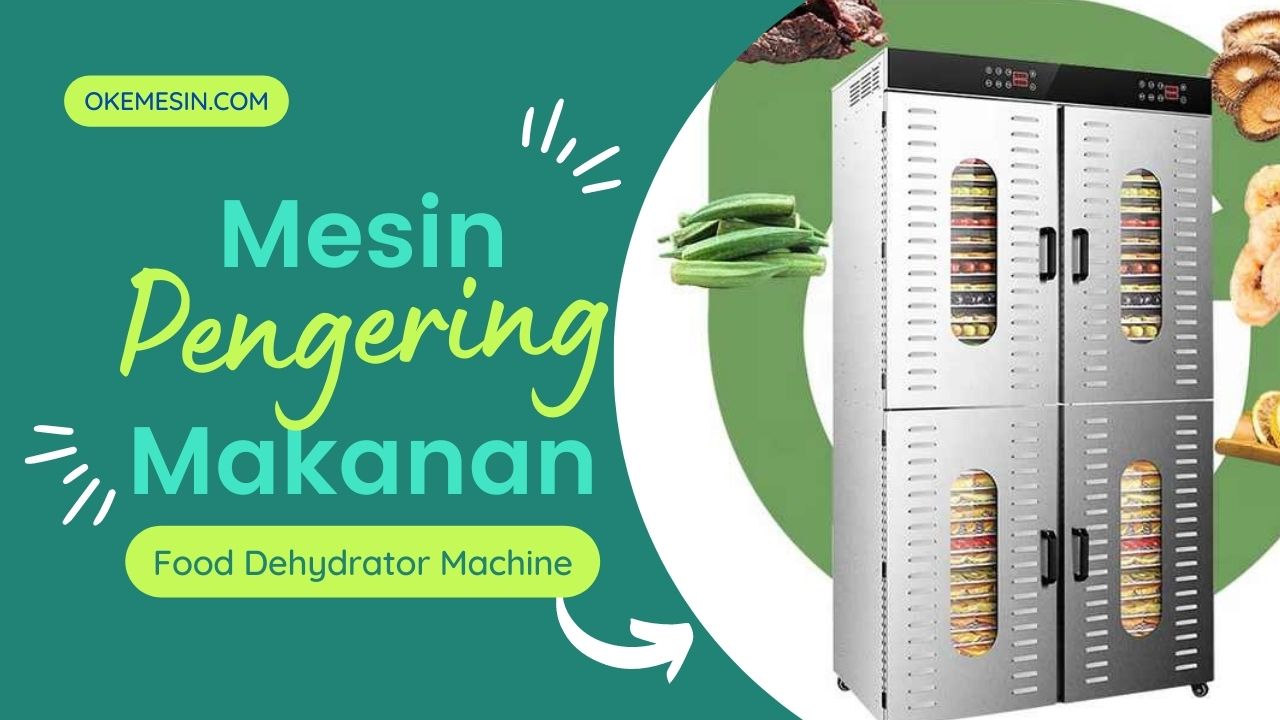 Mesin Pengering Makanan Atomatis Atau Food Dehydrator Machine Untuk Kebutuhan Rumahan Kuliner Restoran Caffe UMKM Industri Besar