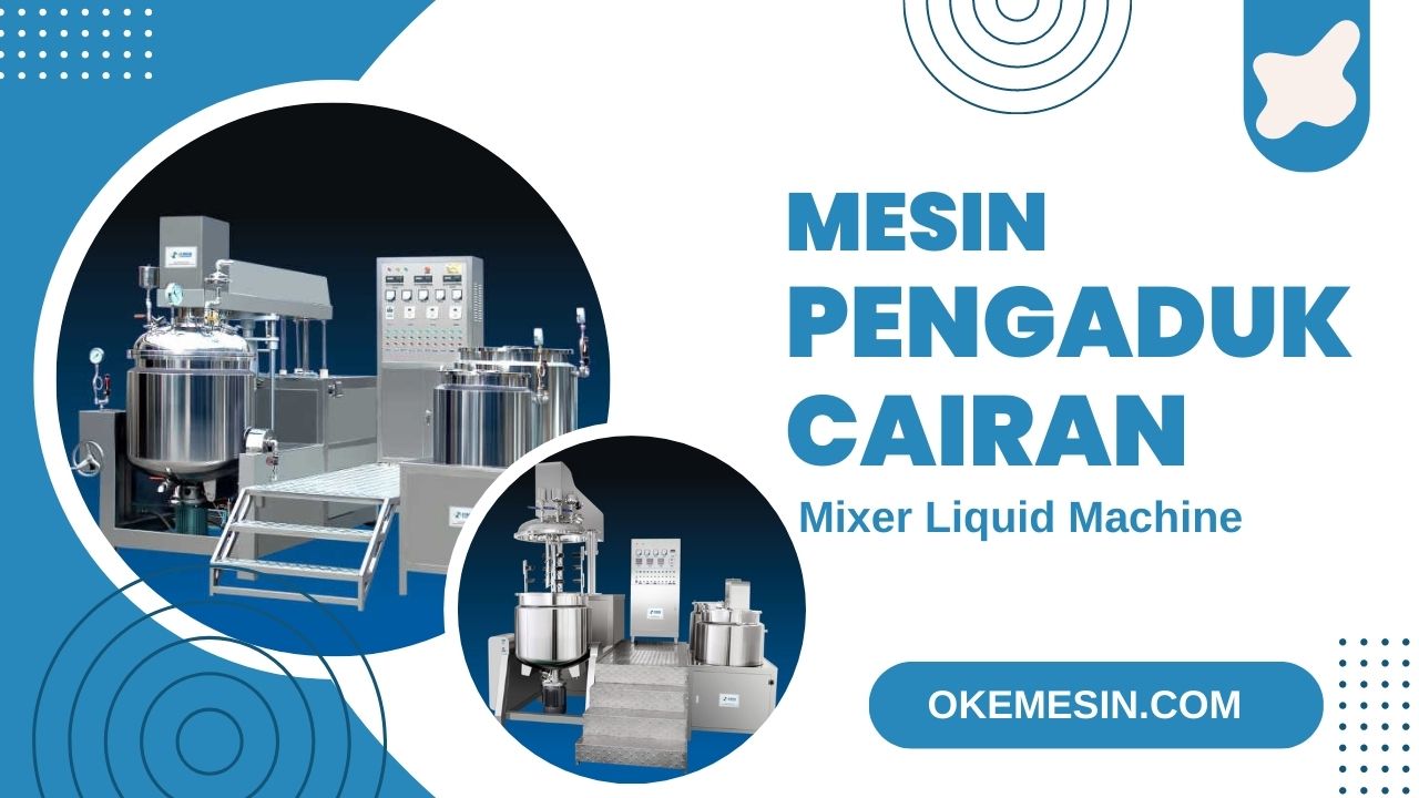 Mesin Mixer Liquid Atau Mesin Pengaduk Cairan Untuk Kebutuhan Berbagai Industri Farmasi Kimia Kosmetik Perawatan dan Makanan