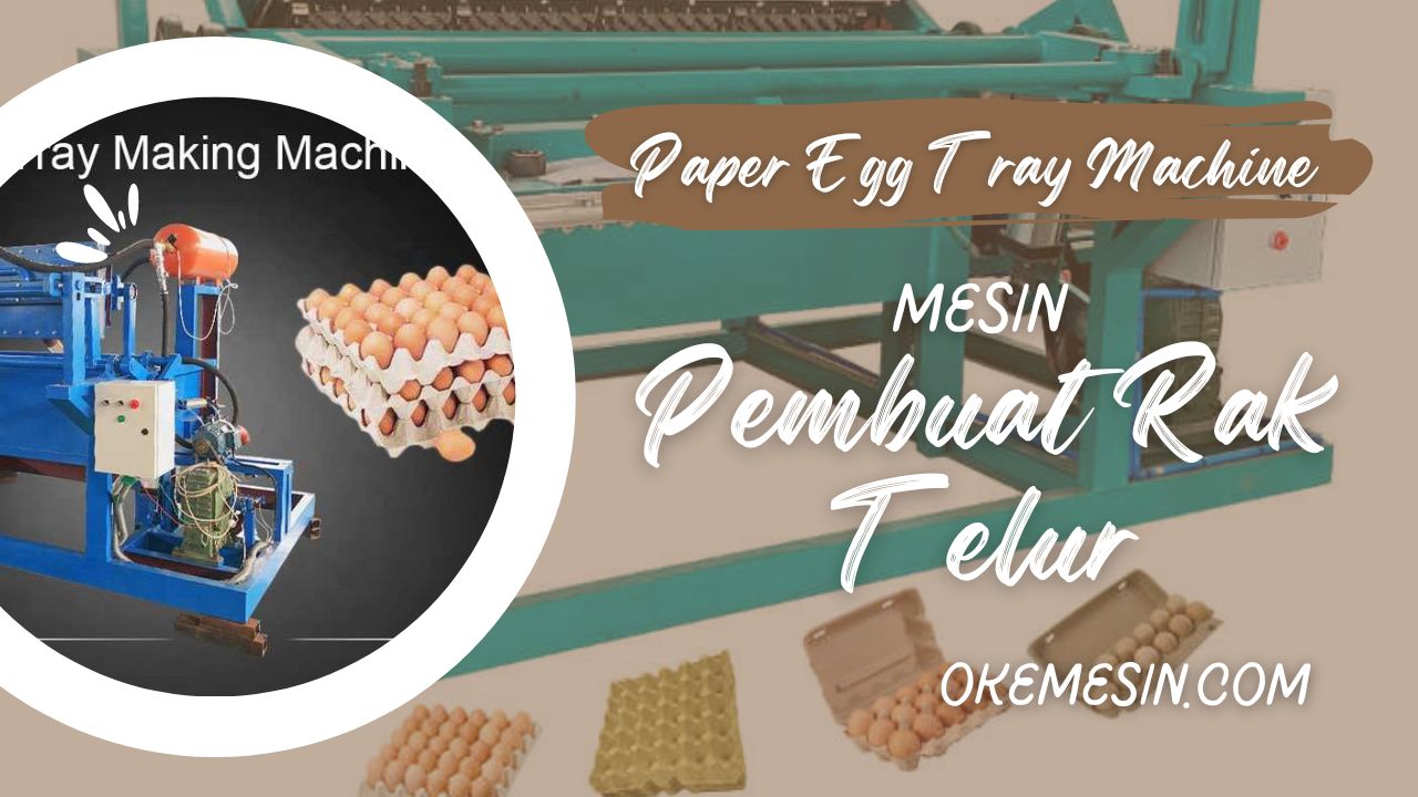 Mesin Paper Egg Tray Machine Atau Mesin Egg Tray Untuk Mencetak Dan Membuat Baki Rak Telur Otomatis