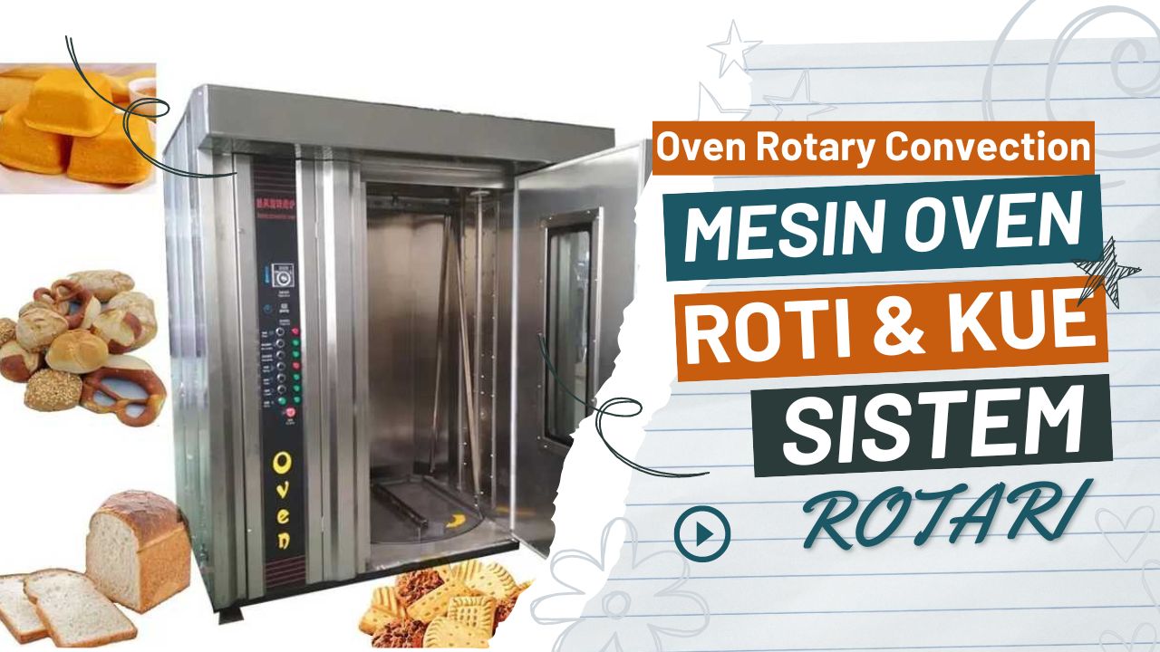 Oven Convection atau Oven Rotary Convection Mesin Oven Rotari Untuk Memproduksi Roti dan Kue Kering Dalam Skala Besar