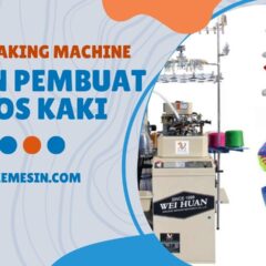 Automatic Sock Making Machine Mesin Pembuat Kaos Kaki atau Mesin Rajut Kaos Kaki Otomatis