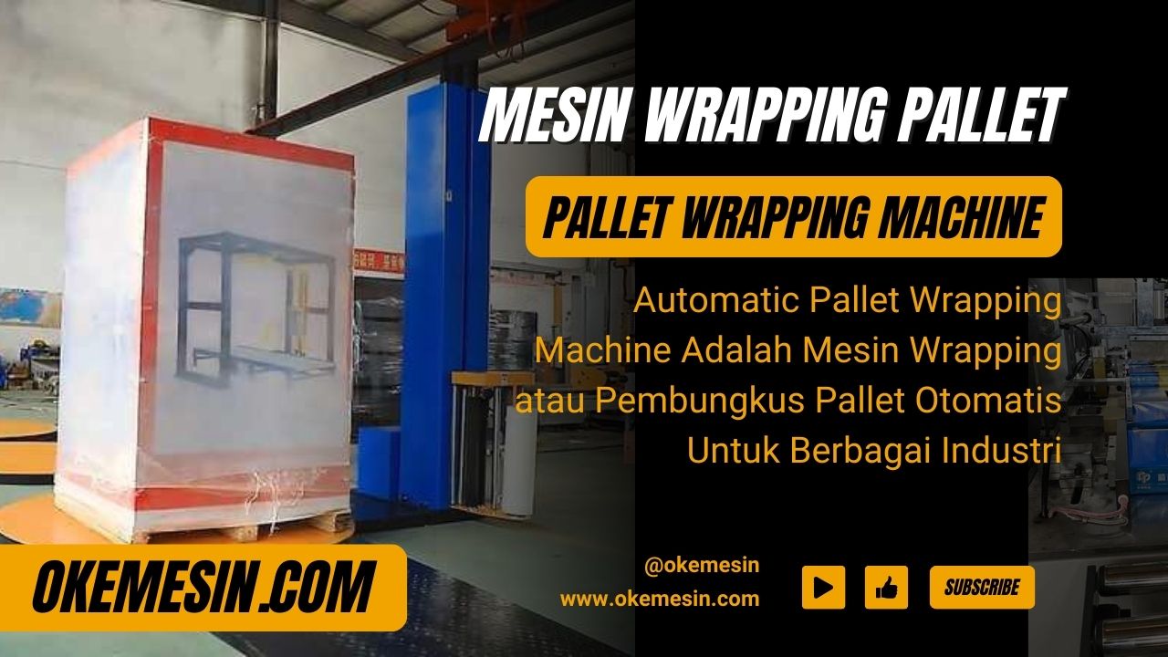 Automatic Pallet Wrapping Machine Atau Mesin Wrapping atau Pembungkus Pallet Otomatis Untuk Dunia Industri