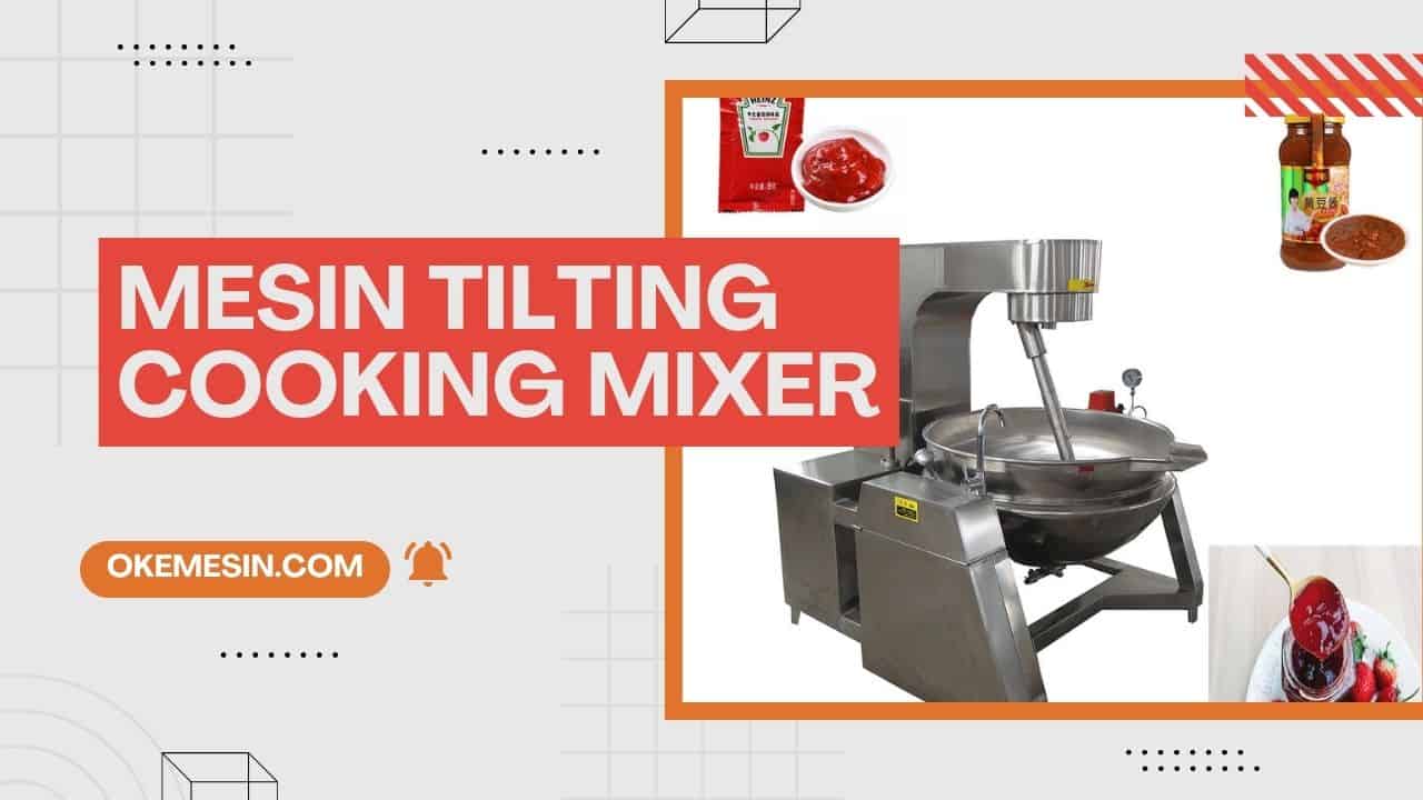 Mesin Tilting Cooking Mixer atau Tilting Cooking Kettle atau Tilting Jacketed Kettle